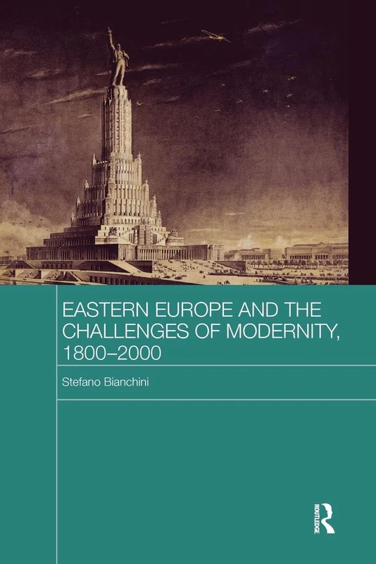 Eastern Europe and the Challenges of Modernity, 1800-2000 (BASEES/Routledge Series on Russian and East European Studies)