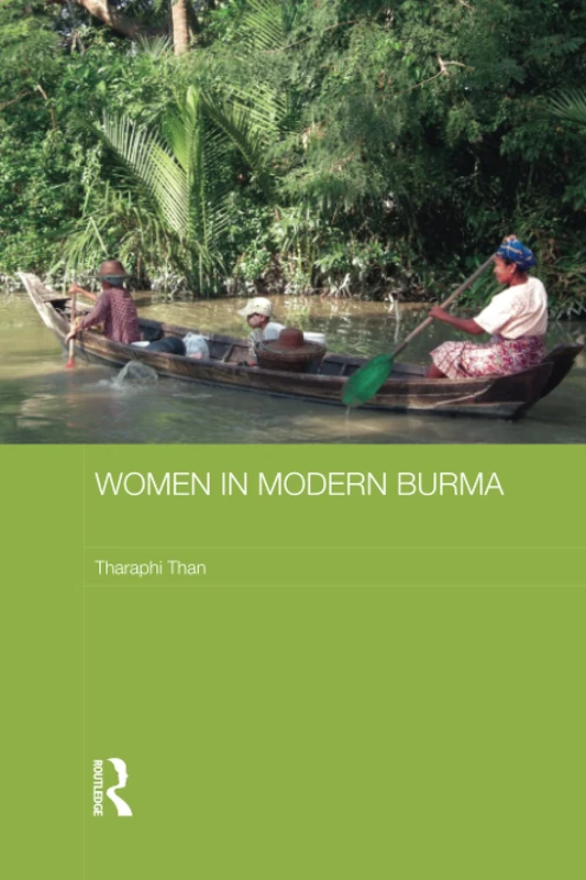 Women in Modern Burma (Routledge Studies in the Modern History of Asia)