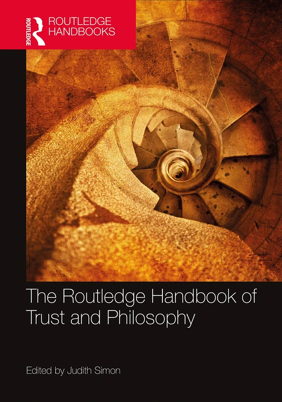 The Routledge Handbook of Trust and Philosophy (Routledge Handbooks in Philosophy)