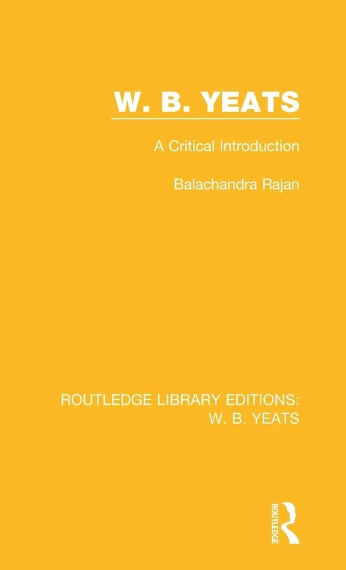 W. B. Yeats: A Critical Introduction (Routledge Library Editions: W. B. Yeats)