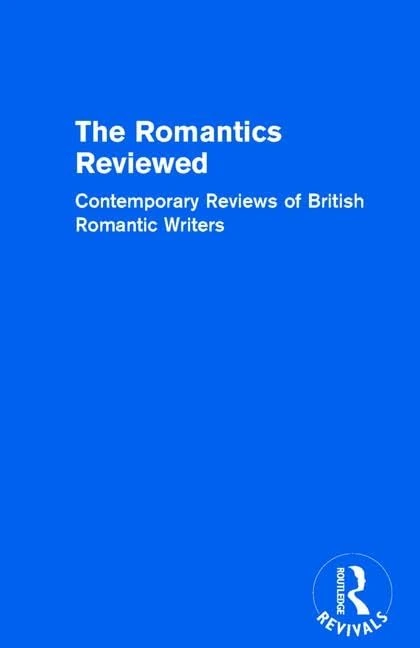 The Romantics Reviewed: Contemporary Reviews of British Romantic Writers. Part A: The Lake Poets - Volume I: 1A (Routledge Revivals: The Romantics Reviewed)