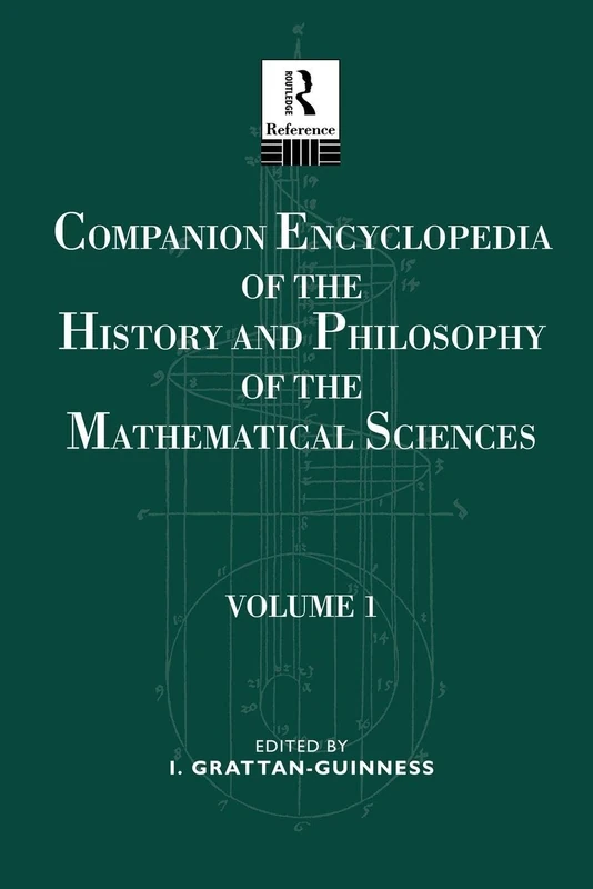 Companion Encyclopedia of the History and Philosophy of the Mathematical Sciences: Volume One: 1