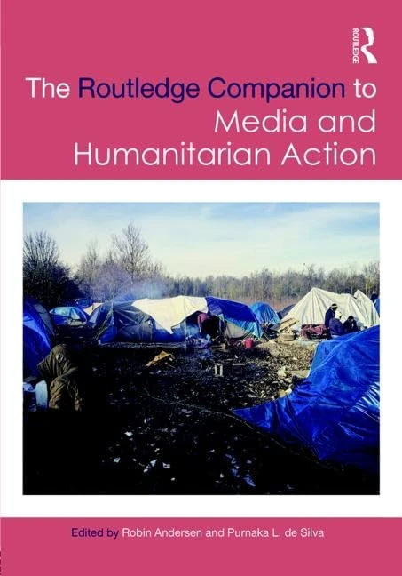 The Routledge Companion to Media and Humanitarian Action (Routledge Media and Cultural Studies Companions)