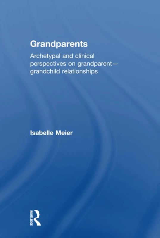 Routledge Grandparents: Archetypal and Clinical Perspectives