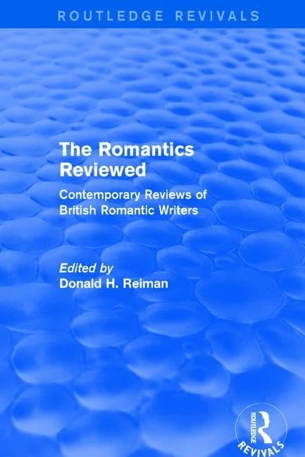 The Romantics Reviewed: Contemporary Reviews of British Romantic Writers (Routledge Revivals: The Romantics Reviewed)