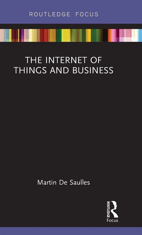 The Internet of Things and Business (Routledge Focus on Business and Management)