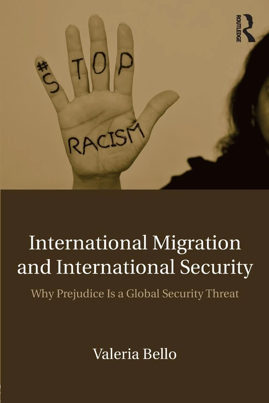 International Migration and International Security: Why Prejudice Is a Global Security Threat