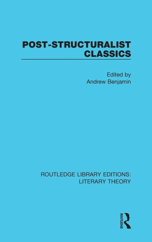 Post-Structuralist Classics (Routledge Library Editions: Literary Theory)