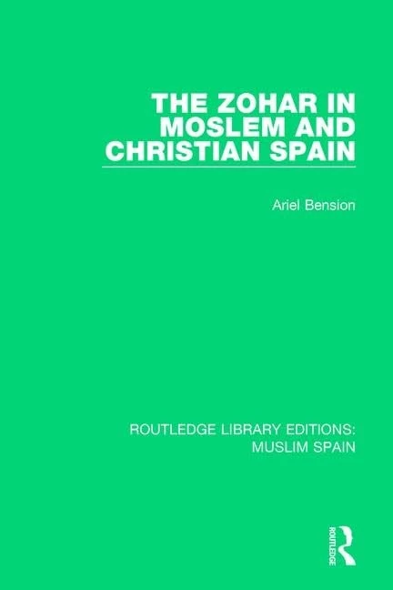 The Zohar in Moslem and Christian Spain (Routledge Library Editions: Muslim Spain)