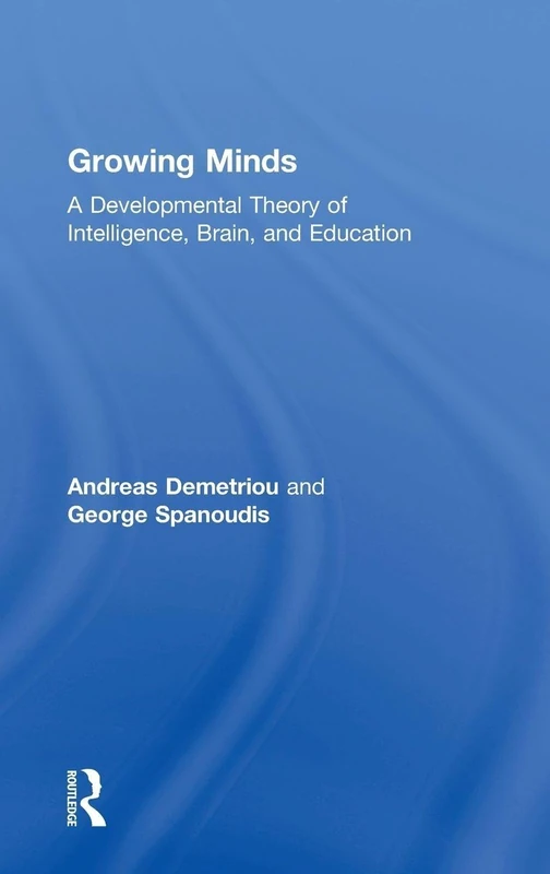 Growing Minds: A Developmental Theory of Intelligence, Brain, and Education