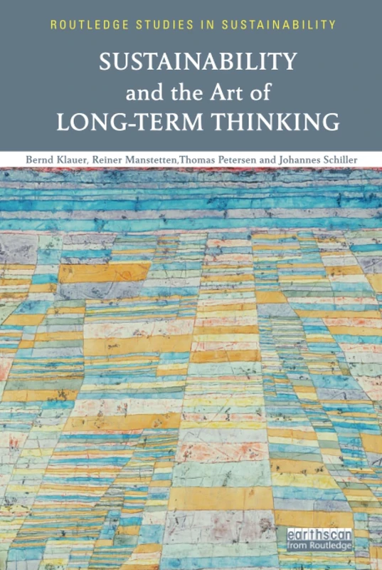Sustainability and the Art of Long-Term Thinking (Routledge Studies in Sustainability)
