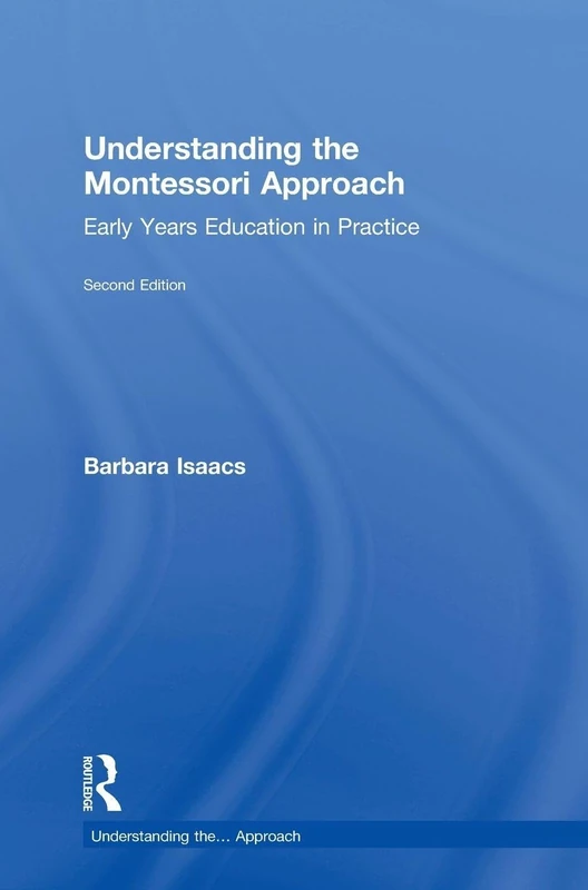 Routledge Understanding the Montessori Approach - 2nd Edition