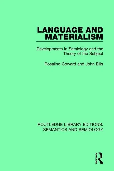 Language and Materialism: Developments in Semiology and the Theory of the Subject (Routledge Library Editions: Semantics and Semiology)