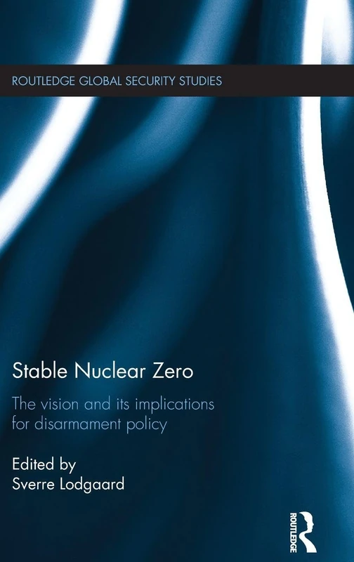 Routledge Stable Nuclear Zero - Disarmament Policy Book