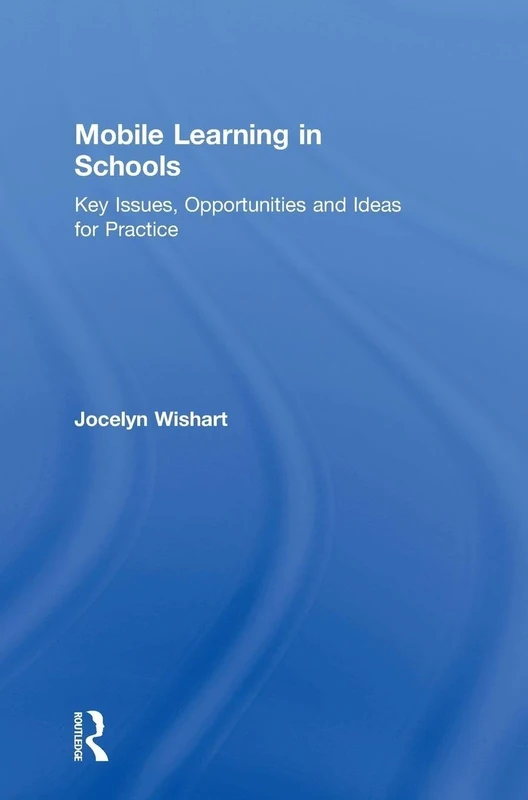 Mobile Learning in Schools: Key Issues, Opportunities and Ideas for Practice
