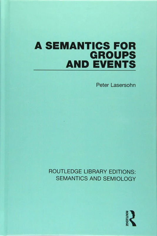 A Semantics for Groups and Events (Routledge Library Editions: Semantics and Semiology)