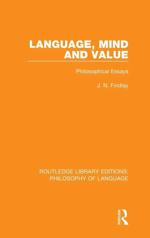 Language, Mind and Value: Philosophical Essays (Routledge Library Editions: Philosophy of Language)