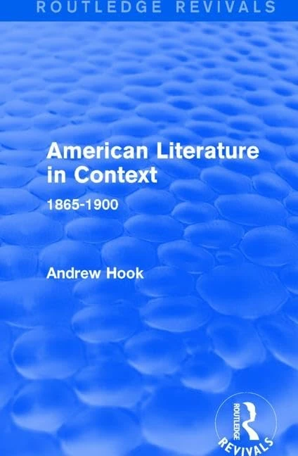 American Literature in Context: 1865-1900 (Routledge Revivals: American Literature in Context)