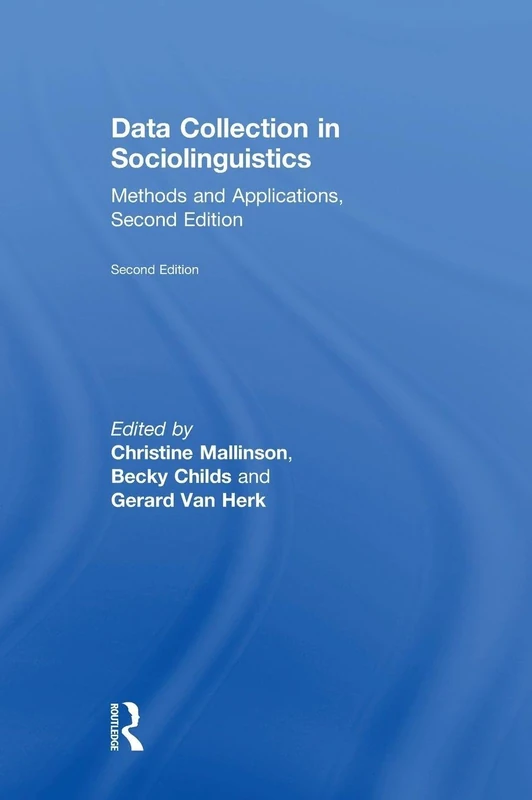Data Collection in Sociolinguistics: Methods and Applications, Second Edition