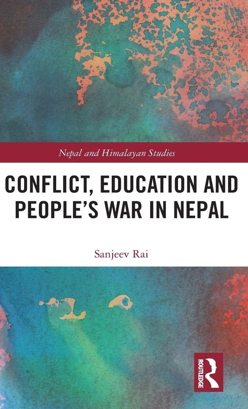 Routledge - Conflict, Education and People's War in Nepal