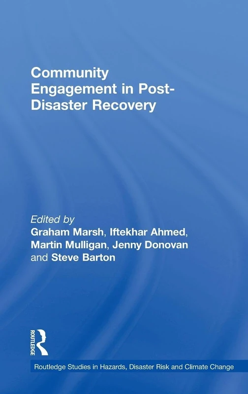 Community Engagement in Post-Disaster Recovery (Routledge Studies in Hazards, Disaster Risk and Climate Change)