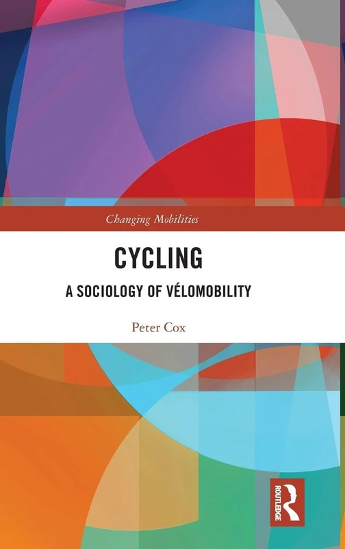 Cycling: A Sociology of Vélomobility (The Mobilization Series on Social Movements, Protest, and Culture)