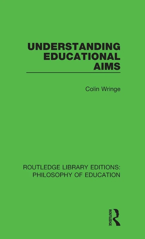 Understanding Educational Aims: 21 (Routledge Library Editions: Philosophy of Education)