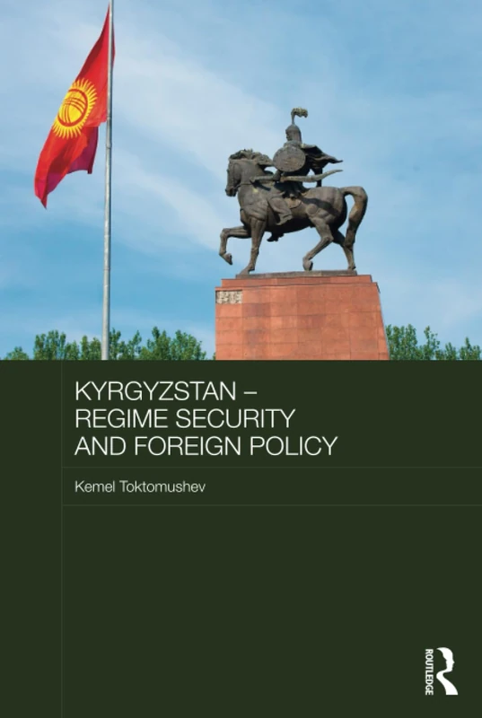 Routledge Kyrgyzstan - Regime Security and Foreign Policy