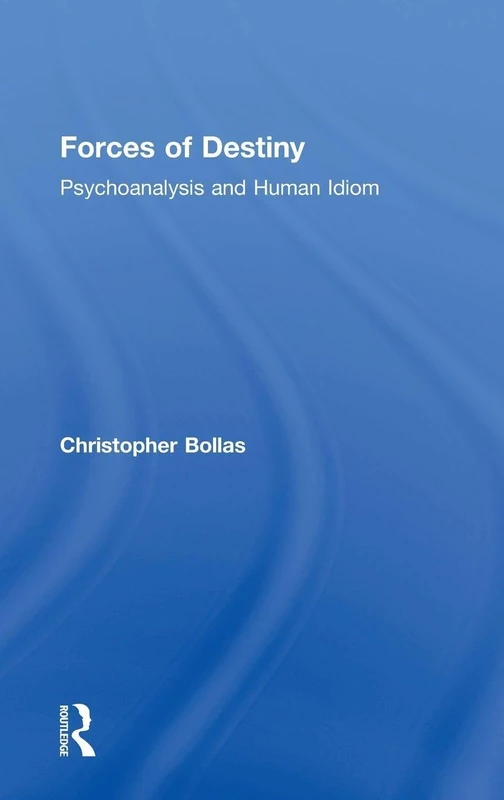 Forces of Destiny: Psychoanalysis and Human Idiom