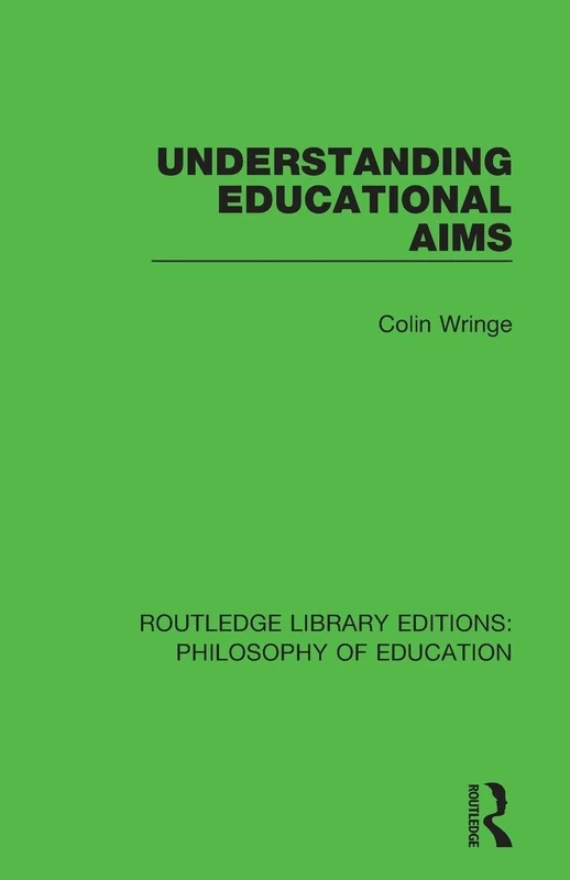 Understanding Educational Aims: 21 (Routledge Library Editions: Philosophy of Education)