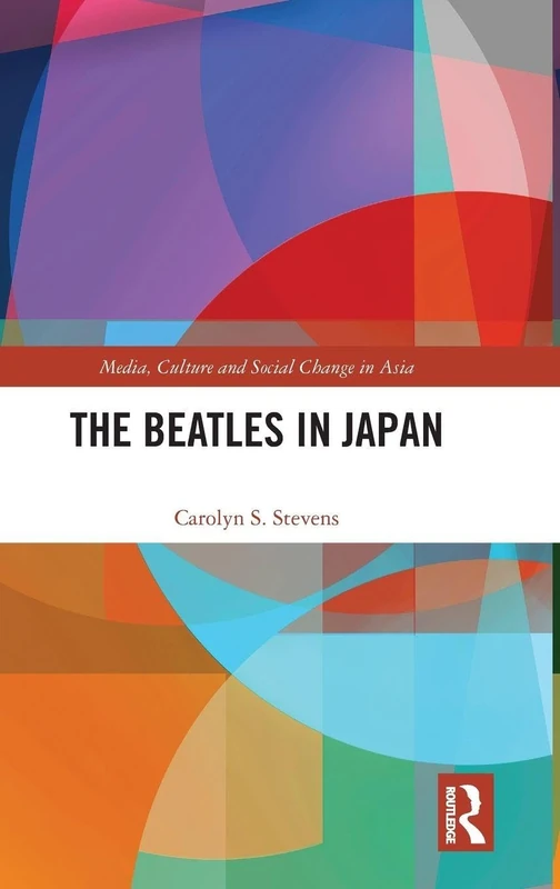 Routledge - The Beatles in Japan (Media, Culture and Social Change)