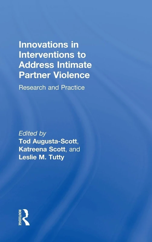 Innovations in Interventions to Address Intimate Partner Violence: Research and Practice