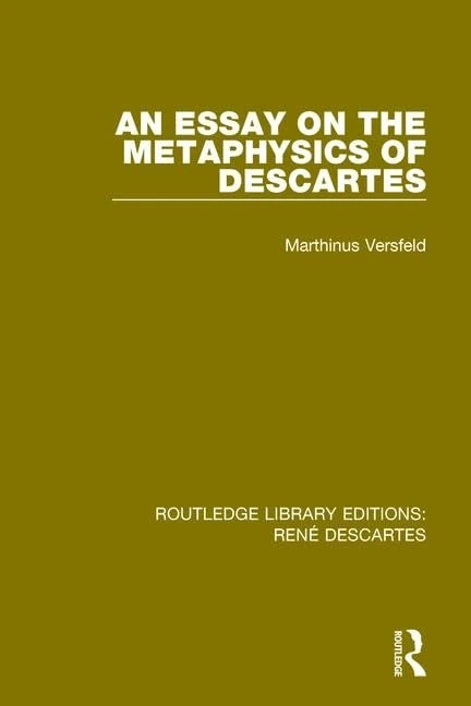 An Essay on the Metaphysics of Descartes: Volume 4 (Routledge Library Editions: Rene Descartes)