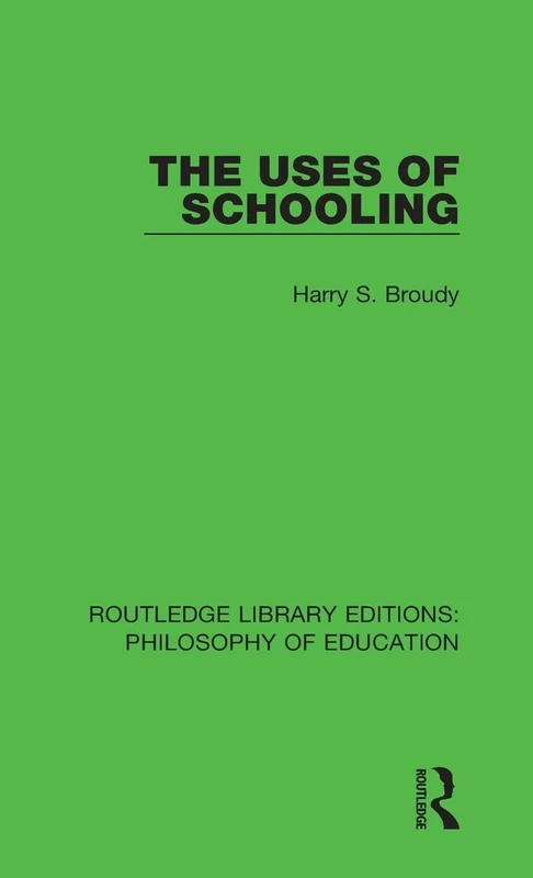 The Uses of Schooling: 5 (Routledge Library Editions: Philosophy of Education)