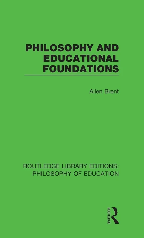 Philosophy and Educational Foundations: 4 (Routledge Library Editions: Philosophy of Education)