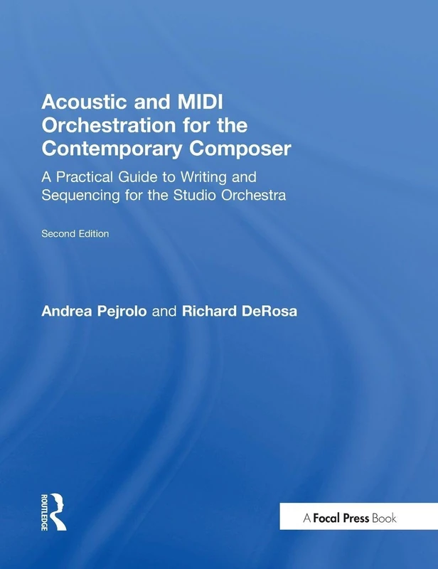 Acoustic and MIDI Orchestration for the Contemporary Composer: A Practical Guide to Writing and Sequencing for the Studio Orchestra
