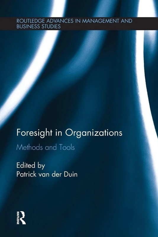 Foresight in Organizations: Methods and Tools (Routledge Advances in Management and Business Studies) - Image 1