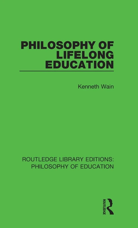 Philosophy of Lifelong Education: 19 (Routledge Library Editions: Philosophy of Education)