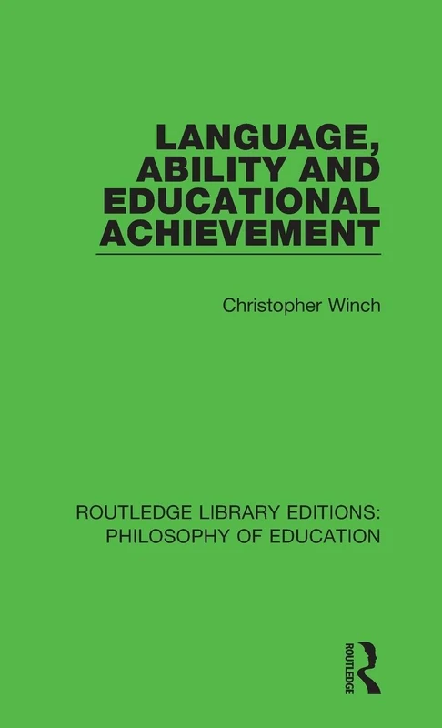 Language, Ability and Educational Achievement: 20 (Routledge Library Editions: Philosophy of Education)