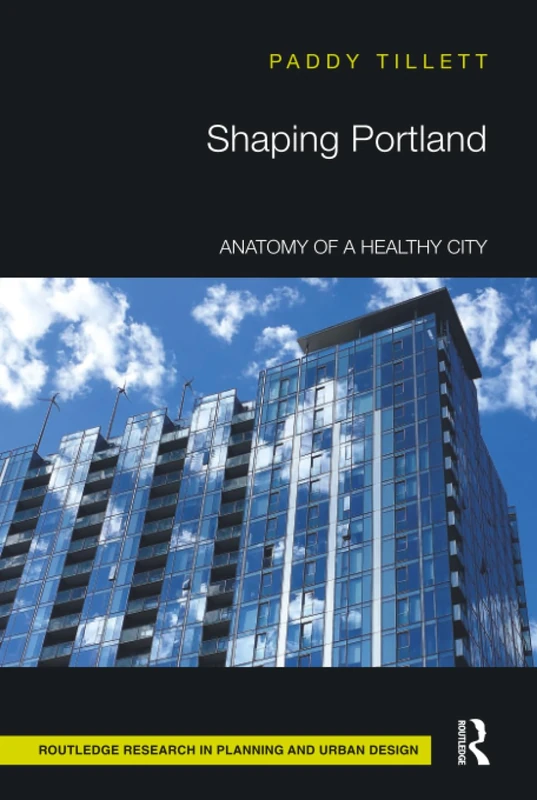 Routledge Shaping Portland: Anatomy of a Healthy City Book
