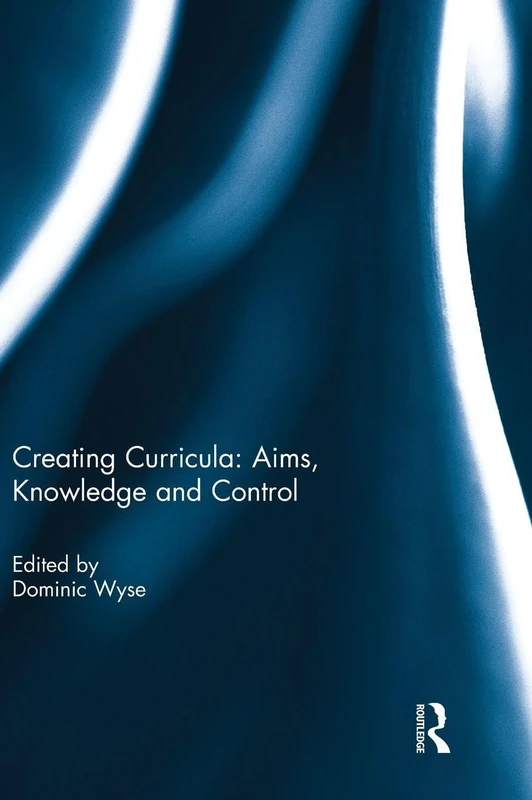 Creating Curricula: Aims, Knowledge and Control