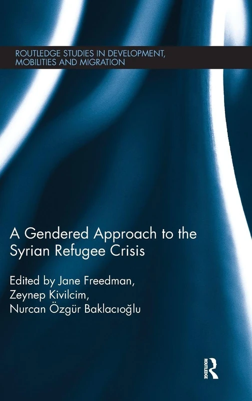 Routledge - A Gendered Approach to the Syrian Refugee Crisis