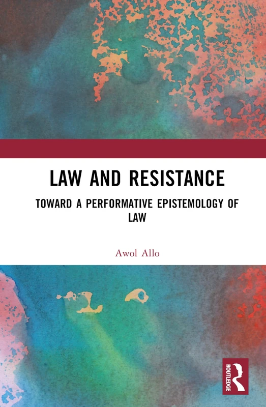 Law and Resistance: Toward a Performative Epistemology of Law (Social Justice)