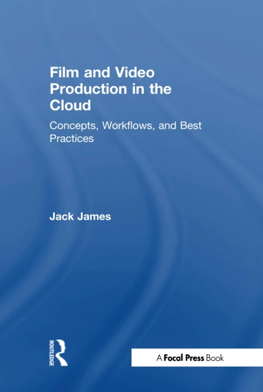Routledge Film and Video Production in the Cloud Guide
