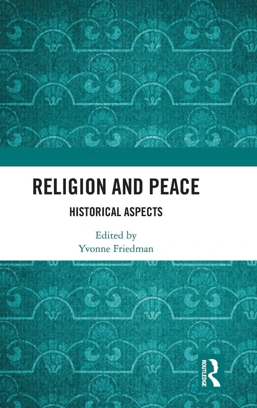 Routledge Religion and Peace: Historical Aspects - Book