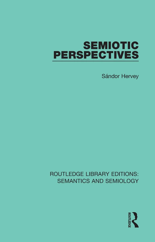 Routledge Semiotic Perspectives - Semantics and Semiology Book