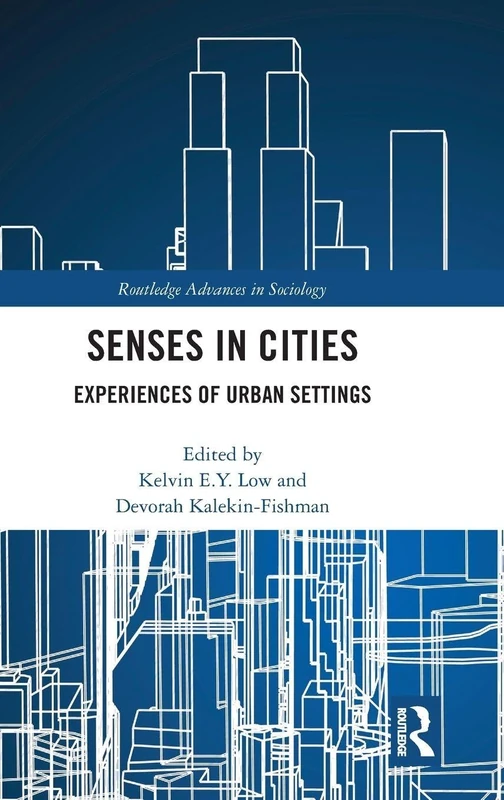 Senses in Cities: Experiences of Urban Settings (Routledge Advances in Sociology)