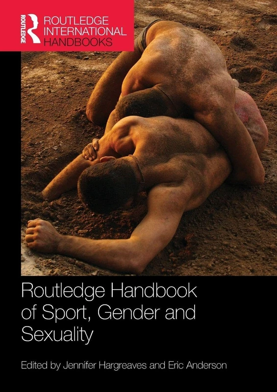 Routledge Handbook of Sport, Gender and Sexuality (Routledge International Handbooks)