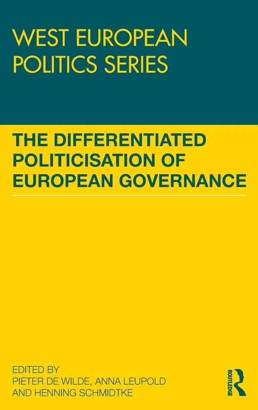 The Differentiated Politicisation of European Governance (West European Politics)