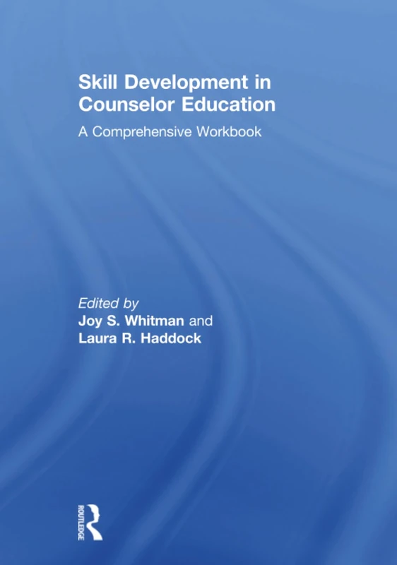 Skill Development in Counselor Education: A Comprehensive Workbook